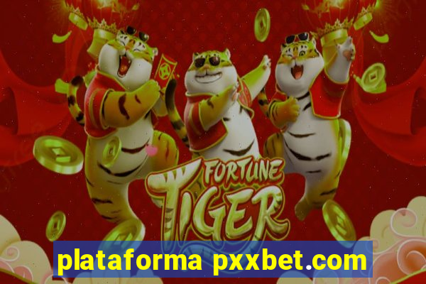 plataforma pxxbet.com